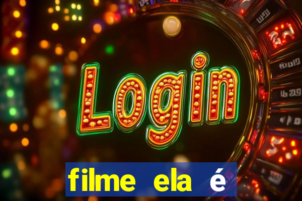 filme ela é demais completo dublado assistir online grátis